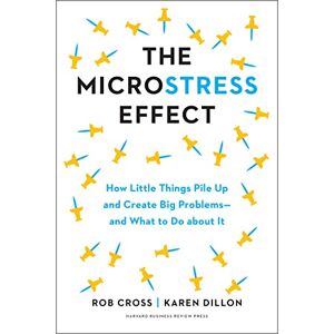 Cross The Microstress Effect: How Little Things Pile Up and Create Big Problems--and What to Do about It Cross The Microstress Effect: How Little Things Pile Up and Create Big Problems--and What to Do about It