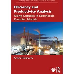 Prokhorov, Artem Efficiency and Productivity Analysis: Using Copulas in Stochastic Frontier Models (Routledge Advanced Texts in Economics and Finance) Prokhorov, Artem Efficiency and Productivity Analysis: Using Copulas in Stochastic Frontier Models (Routledge Advanced Texts in Economics and Finance)