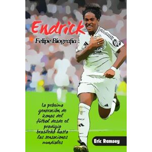Ramsey, Eric Endrick Felipe Biografía: La próxima generación de íconos del fútbol desde el prodigio brasileño hasta las sensaciones mundiales (Football Stars Biographies for Kids and Adults) Ramsey, Eric Endrick Felipe Biografía: La próxima generación de íconos del fútbol desde el prodigio brasileño hasta las sensaciones mundiales (Football Stars Biographies for Kids and Adults)