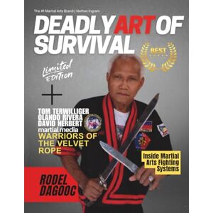 Ingram, Nathan Deadly Art of Survival Magazine 22nd Edition Featuring Rodel Dagooc: The #1 Martial Arts Magazine Worldwide MMA, Traditional Karate, Kung Fu, Goju-Ryu, and More Ingram, Nathan Deadly Art of Survival Magazine 22nd Edition Featuring Rodel Dagooc: The #1 Martial Arts Magazine Worldwide MMA, Traditional Karate, Kung Fu, Goju-Ryu, and More