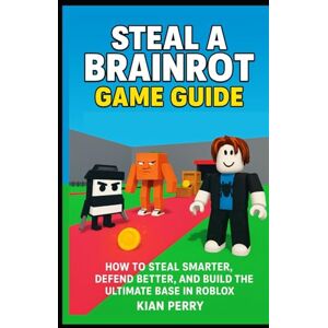Perry, Kian Steal a Brainrot Game Guide: How to Steal Smarter, Defend Better, and Build the Ultimate Base in Roblox Perry, Kian Steal a Brainrot Game Guide: How to Steal Smarter, Defend Better, and Build the Ultimate Base in Roblox
