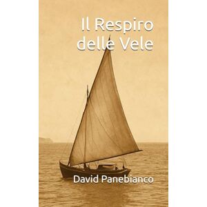 Panebianco, David Il Respiro delle Vele (Storie della Sicilia) Panebianco, David Il Respiro delle Vele (Storie della Sicilia)