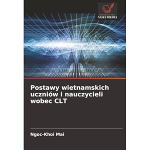 Mai, Ngoc-Khoi Postawy wietnamskich uczniów i nauczycieli wobec CLT Mai, Ngoc-Khoi Postawy wietnamskich uczniów i nauczycieli wobec CLT