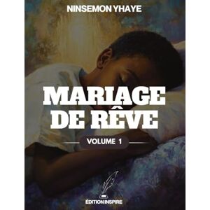 yhaye, ninsemon joel mariage de reve: volume 1 yhaye, ninsemon joel mariage de reve: volume 1