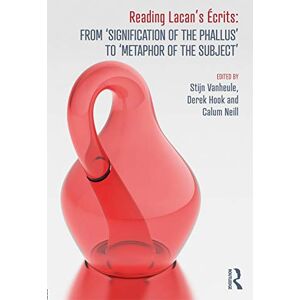 Reading Lacan’s Écrits: From ‘Signification of the Phallus’ to ‘Metaphor of the Subject’ Reading Lacan’s Écrits: From ‘Signification of the Phallus’ to ‘Metaphor of the Subject’