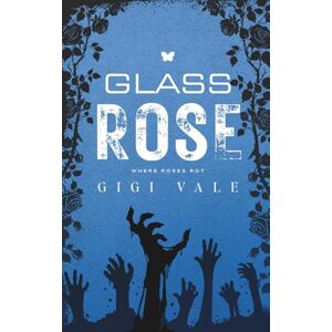 VALE, GIGI Glass Rose: A Steamy Zombie Apocalypse Romance (Where Roses Rot) VALE, GIGI Glass Rose: A Steamy Zombie Apocalypse Romance (Where Roses Rot)