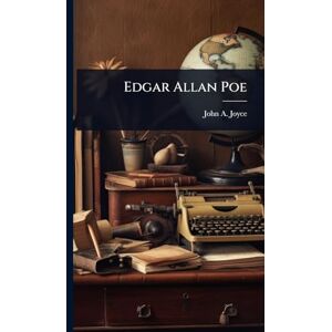 Joyce, John a 1842-1915 Edgar Allan Poe Joyce, John a 1842-1915 Edgar Allan Poe