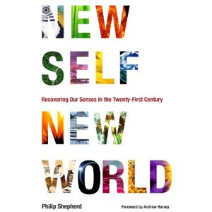 North Atlantic Books New Self, New World: Recovering Our Senses in the Twenty-First Century North Atlantic Books New Self, New World: Recovering Our Senses in the Twenty-First Century