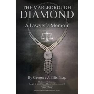 Ellis Esq., Gregory J. The Marlborough Diamond: A Lawyer's Memoir Ellis Esq., Gregory J. The Marlborough Diamond: A Lawyer's Memoir