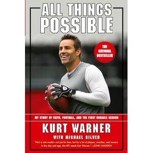 Warner, Kurt All Things Possible: My Story of Faith, Football, and the First Miracle Season Warner, Kurt All Things Possible: My Story of Faith, Football, and the First Miracle Season