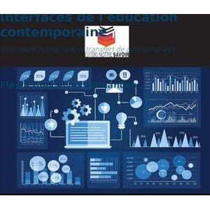 Fernandes Interfaces de l'éducation contemporaine: Innovation numérique et transfert de connaissances Fernandes Interfaces de l'éducation contemporaine: Innovation numérique et transfert de connaissances