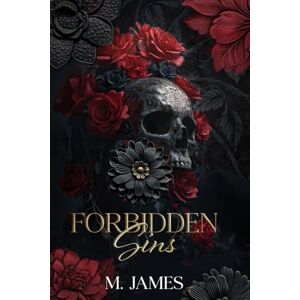 James, M. Forbidden Sins: An Arranged Marriage Age Gap Mafia Romance James, M. Forbidden Sins: An Arranged Marriage Age Gap Mafia Romance