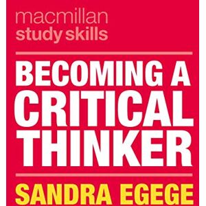 Egege, Sandra Becoming a Critical Thinker: 90 (Macmillan Study Skills) Egege, Sandra Becoming a Critical Thinker: 90 (Macmillan Study Skills)