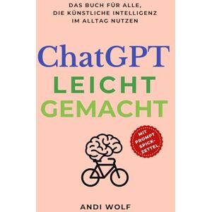 Wolf, Andi ChatGPT leicht gemacht Wolf, Andi ChatGPT leicht gemacht