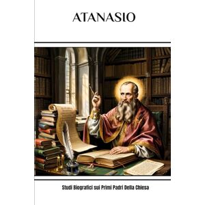 Eusebius, Cyril E. ATANASIO: Studi Biografici sui Primi Padri Della Chiesa Eusebius, Cyril E. ATANASIO: Studi Biografici sui Primi Padri Della Chiesa
