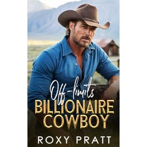 Pratt, Roxy Off Limits Billionaire Cowboy Pratt, Roxy Off Limits Billionaire Cowboy