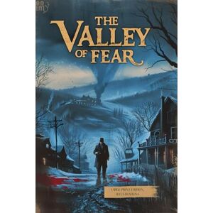 DOYLE, ARTHUR CONAN THE VALLEY OF FEAR (LARGE PRINT EDITION, ILLUSTRATIONS): A Classic Sherlock Holmes Mystery Involving Secret Societies, Murder, and Twists of the Past DOYLE, ARTHUR CONAN THE VALLEY OF FEAR (LARGE PRINT EDITION, ILLUSTRATIONS): A Classic Sherlock Holmes Mystery Involving Secret Societies, Murder, and Twists of the Past