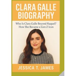 T. James, Jessica CLARA GALLE BIOGRAPHY: Who Is Clara Galle Beyond Raquel? How She Became a Gen Z Icon T. James, Jessica CLARA GALLE BIOGRAPHY: Who Is Clara Galle Beyond Raquel? How She Became a Gen Z Icon