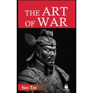 Sun The Art of War: Enhanced Edition: Ancient Wisdom for Modern Strategy — With Annotations, Chapter Summaries, Historical Context, and Practical Applications Sun The Art of War: Enhanced Edition: Ancient Wisdom for Modern Strategy — With Annotations, Chapter Summaries, Historical Context, and Practical Applications