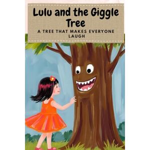 J, Bhagya S Lulu and the Giggle Tree a tree that makes everyone laugh J, Bhagya S Lulu and the Giggle Tree a tree that makes everyone laugh