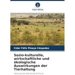 Pinaya Céspedes, Cídar Félix Sozio-kulturelle, wirtschaftliche und ökologische Auswirkungen der Tierhaltung: Fallstudie der Gemeinde Chimoré Pinaya Céspedes, Cídar Félix Sozio-kulturelle, wirtschaftliche und ökologische Auswirkungen der Tierhaltung: Fallstudie der Gemeinde Chimoré