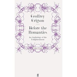 Grigson, Geoffrey Before the Romantics: An Anthology of the Enlightenment Grigson, Geoffrey Before the Romantics: An Anthology of the Enlightenment