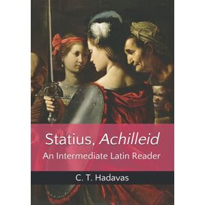 Hadavas, C. T. Statius, Achilleid: An Intermediate Latin Reader Hadavas, C. T. Statius, Achilleid: An Intermediate Latin Reader