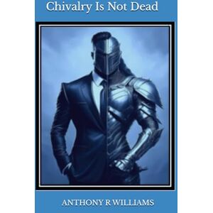 Williams, Mr. Anthony Ray Chivalry Is Not Dead II: Men, honor all ladies, Ladies, be worthy of all honor. Williams, Mr. Anthony Ray Chivalry Is Not Dead II: Men, honor all ladies, Ladies, be worthy of all honor.