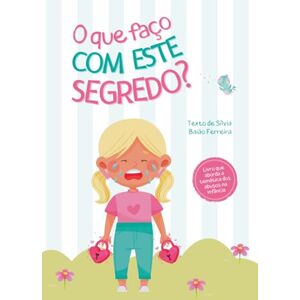 Baião Ferreira, Sílvia O que faço com este segredo? Baião Ferreira, Sílvia O que faço com este segredo?