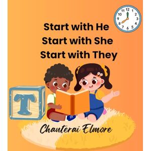 Elmore, Chanterai Start with He, Start with She, Start with They: Three Books in One. Tiny Hands Book 2. Elmore, Chanterai Start with He, Start with She, Start with They: Three Books in One. Tiny Hands Book 2.