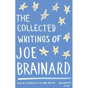Brainard, Joe The Collected Writings of Joe Brainard: A Library of America Special Publication Brainard, Joe The Collected Writings of Joe Brainard: A Library of America Special Publication