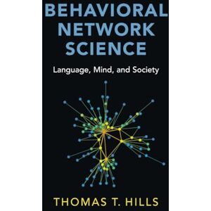 Hills, Thomas T. Behavioral Network Science: Language, Mind, and Society Hills, Thomas T. Behavioral Network Science: Language, Mind, and Society