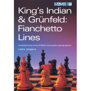 Janjgava, Lasha King’s Indian & Grünfeld: Fianchetto Lines (Chess Openings) Janjgava, Lasha King’s Indian & Grünfeld: Fianchetto Lines (Chess Openings)