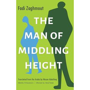 Zaghmout, Fadi The Man of Middling Height (Middle East Literature In Translation) Zaghmout, Fadi The Man of Middling Height (Middle East Literature In Translation)
