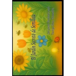 Marulanda Lozada, Sr. Luis Gonzalo El Jardín Secreto de Semillita: Raíz y Alas (Los Cuentos de Luis G.) Marulanda Lozada, Sr. Luis Gonzalo El Jardín Secreto de Semillita: Raíz y Alas (Los Cuentos de Luis G.)