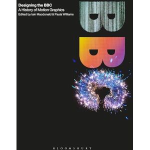 Designing the BBC: A History of Motion Graphics Designing the BBC: A History of Motion Graphics