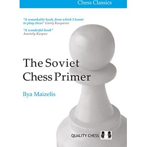 Maizelis, IIya The Soviet Chess Primer (Chess Classics) Maizelis, IIya The Soviet Chess Primer (Chess Classics)