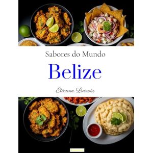 Lacroix, Étienne Sabores do mundo: Belize Lacroix, Étienne Sabores do mundo: Belize
