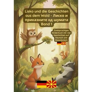 Pavel, Prikazni Lisko und die Geschichten aus dem Wald: Band 1-Bilinguales Kinderbuch Deutsch Mazedonisch (in kyrillischer Schrift) Pavel, Prikazni Lisko und die Geschichten aus dem Wald: Band 1-Bilinguales Kinderbuch Deutsch Mazedonisch (in kyrillischer Schrift)