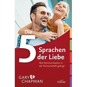 Chapman, Gary Die fünf Sprachen der Liebe Wie Kommunikation in der Partnerschaft gelingt Chapman, Gary Die fünf Sprachen der Liebe Wie Kommunikation in der Partnerschaft gelingt