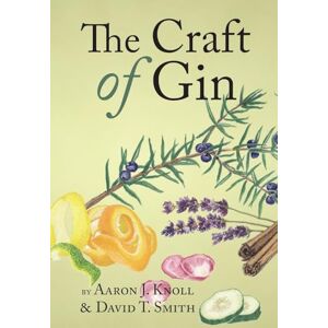 Knoll, Aaron J. The Craft of Gin Knoll, Aaron J. The Craft of Gin