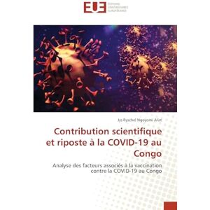 Ngoyomi Alist, Jys Ryschel Contribution scientifique et riposte à la COVID-19 au Congo: Analyse des facteurs associés à la vaccination contre la COVID-19 au Congo Ngoyomi Alist, Jys Ryschel Contribution scientifique et riposte à la COVID-19 au Congo: Analyse des facteurs associés à la vaccination contre la COVID-19 au Congo