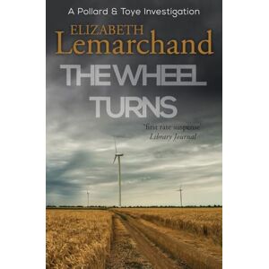 Lemarchand, Elizabeth The Wheel Turns: 14 (Pollard & Toye Investigations) Lemarchand, Elizabeth The Wheel Turns: 14 (Pollard & Toye Investigations)