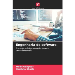 Gangwar, Mohit Engenharia de software: Processos, métricas, conceção, testes e metodologias ágeis Gangwar, Mohit Engenharia de software: Processos, métricas, conceção, testes e metodologias ágeis
