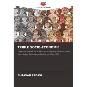 TADAVI, SHRAVAN TRIBLE SOCIO-ÉCONOMIE: Une étude spéciale sur le statut économique et social de la tribu Tadvi-Bhill au Maharashtra (Période de 1990 à 2010) TADAVI, SHRAVAN TRIBLE SOCIO-ÉCONOMIE: Une étude spéciale sur le statut économique et social de la tribu Tadvi-Bhill au Maharashtra (Période de 1990 à 2010)