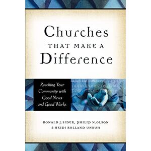 Sider, Ronald J. Churches That Make a Difference: Reaching Your Community With Good News And Good Works Sider, Ronald J. Churches That Make a Difference: Reaching Your Community With Good News And Good Works