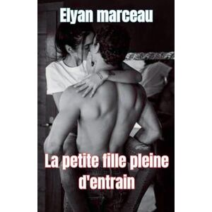Marceau, Elyan La petite fille pleine d'entrain Marceau, Elyan La petite fille pleine d'entrain