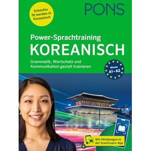 PONS Power-Sprachtraining Koreanisch: Grammatik, Wortschatz und Kommunikation gezielt trainieren mit Hörübungen in der Scan2Learn-App PONS Power-Sprachtraining Koreanisch: Grammatik, Wortschatz und Kommunikation gezielt trainieren mit Hörübungen in der Scan2Learn-App