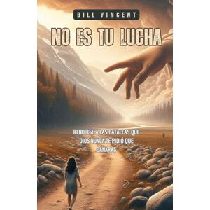 Vincent No es tu Lucha: Rendirse a las Batallas que Dios Nunca te Pidió que Ganaras Vincent No es tu Lucha: Rendirse a las Batallas que Dios Nunca te Pidió que Ganaras