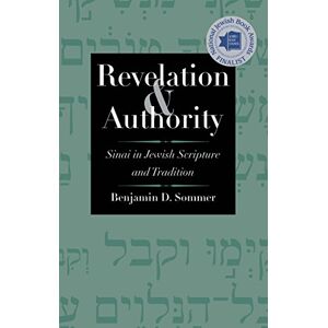 Sommer, Benjamin D. Revelation and Authority: Sinai in Jewish Scripture and Tradition (The Anchor Yale Bible Reference Library) Sommer, Benjamin D. Revelation and Authority: Sinai in Jewish Scripture and Tradition (The Anchor Yale Bible Reference Library)